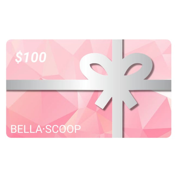 Bella Scoop Gift Card - $100 GIFT CARD - Gift Card